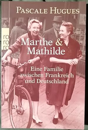 Marthe & Mathilde. Eine Familie zwischen Frankreich und Deutschland. Deutsch von Lis Künzli