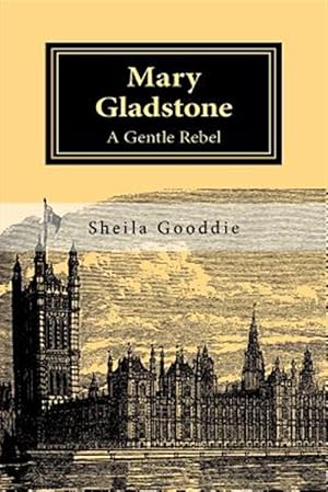 Bild des Verkufers fr Mary Gladstone: A Gentle Rebel zum Verkauf von GreatBookPrices