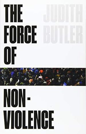 Bild des Verkufers fr The Force of Nonviolence: An Ethico-Political Bind zum Verkauf von WeBuyBooks