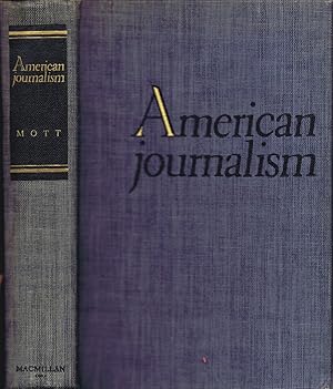 American Journalism. A History of Newspapers in the United States through 250 Years: 1690 - 1940