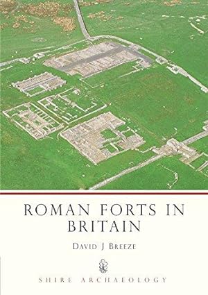 Bild des Verkufers fr Roman Forts in Britain (Shire Archaeology): No. 37 zum Verkauf von WeBuyBooks