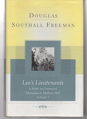 Lee's Lieutenants: A Study in Command, Vol. 1 - Manassas to Malvern Hill