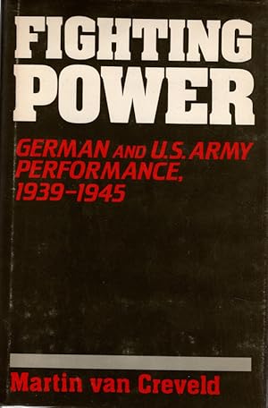 Fighting Power: German and United States Army Performance, 1939-45