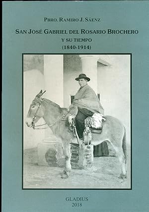 SAN JOSÉ GABRIEL DEL ROSARIO BROCHERO Y SU TIEMPO (1840 - 1914)