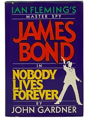 Seller image for Nobody Lives Forever (James Bond) for sale by Yesterday's Muse, ABAA, ILAB, IOBA