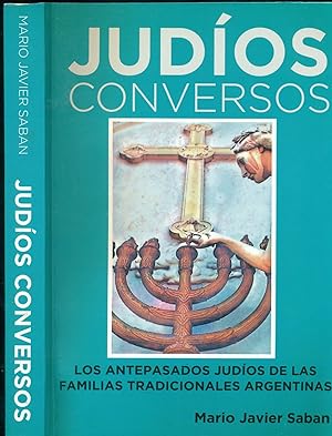 Seller image for JUDOS CONVERSOS. LOS ANTEPASADOS JUDOS DE LAS FAMILIAS TRADICIONALES ARGENTINAS for sale by Valentin Peremiansky