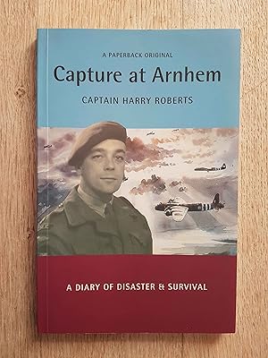 Capture at Arnhem : A Diary of Disaster and Survival