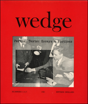 Immagine del venditore per Wedge : Partial Texts : Essays and Fictions, Numbers 3/4/5 (1983) venduto da Specific Object / David Platzker