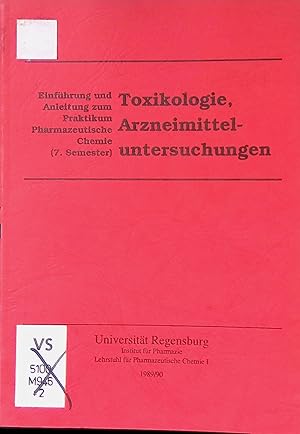 Toxikologie, Arzneimitteluntersuchungen : Einführung und Anleitung zum Praktikum Pharmazeutische ...