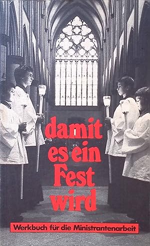 Immagine del venditore per Damit es ein Fest wird : Werkbuch f�r d. Ministrantenarbeit. venduto da books4less (Versandantiquariat Petra Gros GmbH & Co. KG)