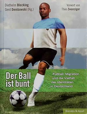 Bild des Verkufers fr Der Ball ist bunt : Fuball, Migration und die Vielfalt der Identitten in Deutschland. zum Verkauf von books4less (Versandantiquariat Petra Gros GmbH & Co. KG)
