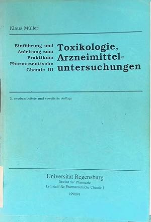 Toxikologie, Arzneimitteluntersuchungen : Einführung und Anleitung zum Praktikum Pharmazeutische ...