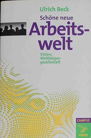Seller image for Schne neue Arbeitswelt : Vision: Weltbrgergesellschaft. Die Buchreihe der EXPO 2000 ; Bd. 2 for sale by books4less (Versandantiquariat Petra Gros GmbH & Co. KG)