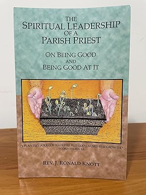 The Spiritual Leadership of a Parish Priest : On Being Good and Being Good at It
