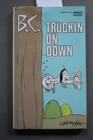 B. C. - Truckin on Down