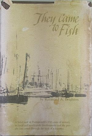 They Came to Fish: A Brief Look at Portsmouth's 350 Years of History Its Local and World-Wide Inv...