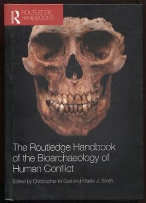 The Routledge Handbook of the Bioarchaeology of Human Conflict