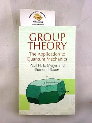 Imagen del vendedor de Group Theory: The Application To Quantum Mechanics ISBN 10: 0486437981ISBN 13: 9780486437989 a la venta por Chiemgauer Internet Antiquariat GbR