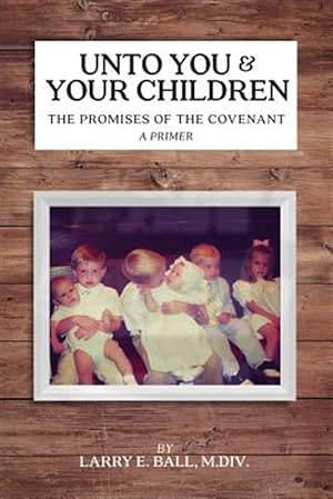 Immagine del venditore per Unto You and Your Children: The Promises of the Covenant venduto da GreatBookPrices