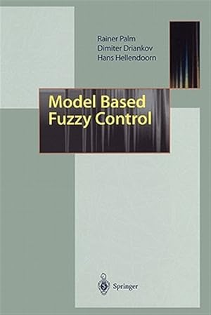 Seller image for Model Based Fuzzy Control : Fuzzy Gain Schedulers and Sliding Mode Fuzzy Controllers for sale by GreatBookPrices