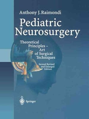 Imagen del vendedor de Pediatric Neurosurgery : Theoretical Principles -- Art of Surgical Techniques a la venta por GreatBookPrices