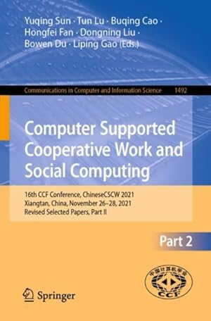 Seller image for Computer Supported Cooperative Work and Social Computing : 16th Ccf Conference, Chinesecscw 2021, Xiangtan, China, November 26-28, 2021, Revised Selected Papers for sale by GreatBookPrices