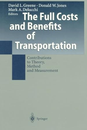 Seller image for Full Costs and Benefits of Transportation : Contributions to Theory, Method and Management for sale by GreatBookPrices