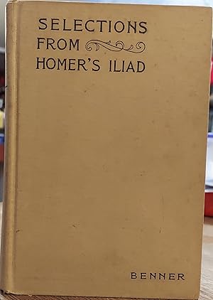 Selections from Homer's Iliad (with Notes, a Short Homeric Grammar, and a Vocabulary)