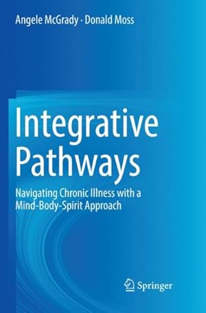 Seller image for Integrative Pathways : Navigating Chronic Illness With a Mind-body-spirit Approach for sale by GreatBookPrices
