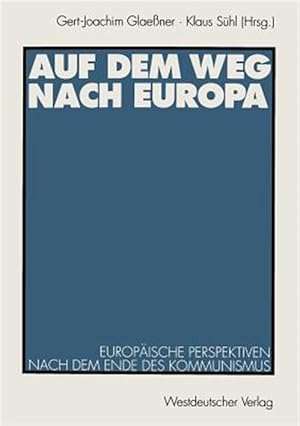 Seller image for Auf Dem Weg Nach Europa : Europische Perspektiven Nach Dem Ende Des Kommunismus -Language: german for sale by GreatBookPrices