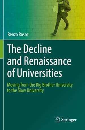 Image du vendeur pour Decline and Renaissance of Universities : Moving from the Big Brother University to the Slow University mis en vente par GreatBookPrices