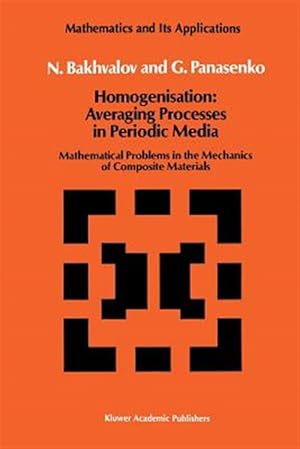 Seller image for Homogenisation : Averaging Processes in Periodic Media: Mathematical Problems in the Mechanics of Composite Materials for sale by GreatBookPrices