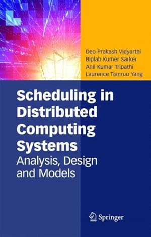 Image du vendeur pour Scheduling in Distributed Computing Systems : Analysis, Design & Models mis en vente par GreatBookPrices