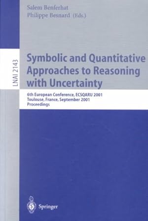 Seller image for Symbolic and Quantitative Approaches to Reasoning With Uncertainty : 6th European Conference, Ecsqaru 2001, Toulouse, France, September 19-21, 2001 Proceedings for sale by GreatBookPrices
