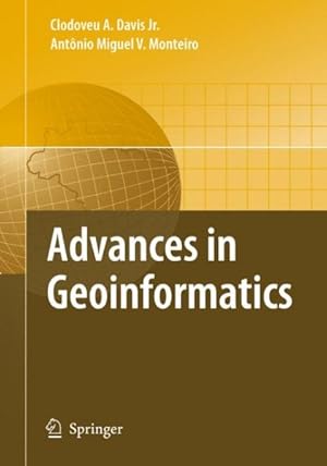 Seller image for Advances in Geoinformatics : VII Brazilian Symposium on Geoinformatics, Geoinfo 2006, Campos Do Jordao Sp, Brail, November 19-22, 2006 for sale by GreatBookPrices