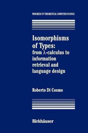Imagen del vendedor de Isomorphisms of Types : From Calculus to Information Retrieval and Language Design a la venta por GreatBookPrices