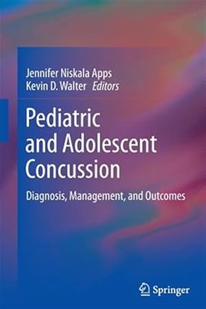Immagine del venditore per Pediatric and Adolescent Concussion : Diagnosis, Management, and Outcomes venduto da GreatBookPrices