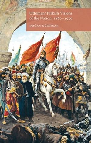 Seller image for Ottoman/Turkish Visions of the Nation, 1860-1950 for sale by GreatBookPrices