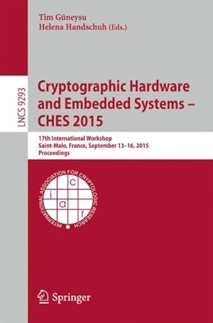 Seller image for Cryptographic Hardware and Embedded Systems - Ches 2015 : 17th International Workshop, Saint Malo, France, September 13-16, 2015, Proceedings for sale by GreatBookPrices