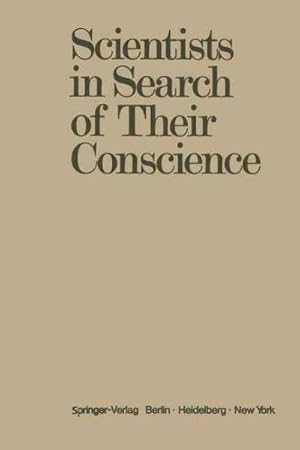Bild des Verkufers fr Scientists in Search of Their Conscience : Proceedings of a Symposium on the Impact of Science on Society Organised by the European Committee of the Weizmann Institute of Science Brussels, June 28-29, 1971 zum Verkauf von GreatBookPrices