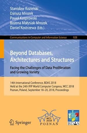 Immagine del venditore per Beyond Databases, Architectures and Structures. Facing the Challenges of Data Proliferation and Growing Variety : 14th International Conference, Bdas 2018, Held at the 24th Ifip World Computer Congress, Wcc 2018, Poznan, Poland, September 18-20, 2018, Proceedings venduto da GreatBookPrices