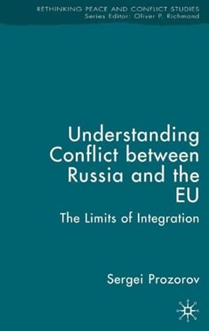 Image du vendeur pour Understanding Conflict Between Russia And the EU : The Limits of Integration mis en vente par GreatBookPrices