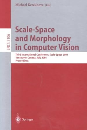 Seller image for Scale-Space and Morphology in Computer Vision : Third International Conference, Scale-Space 2001, Vancouver, Canada, July 7-8, 2001 : Proceedings for sale by GreatBookPrices