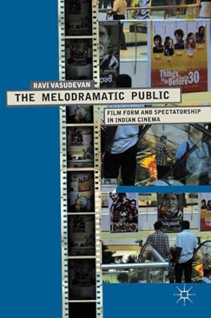 Seller image for Melodramatic Public : Film Form and Spectatorship in Indian Cinema for sale by GreatBookPrices