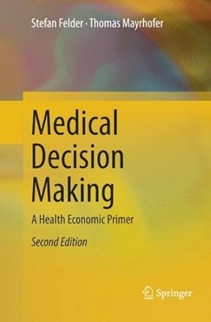 Seller image for Medical Decision Making : A Health Economic Primer for sale by GreatBookPrices