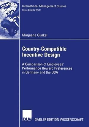 Seller image for Country-Compatible Incentive Design : A Comparision of Employees' perfurmance Reward prefurences in Germany and the USA for sale by GreatBookPrices