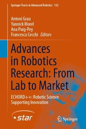 Imagen del vendedor de Advances in Robotics Research - from Lab to Market : Echord++: Robotic Science Supporting Innovation a la venta por GreatBookPrices