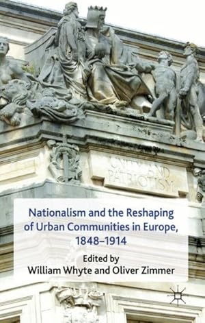 Seller image for Nationalism and the Reshaping of Urban Communities in Europe 1848-1914 for sale by GreatBookPrices