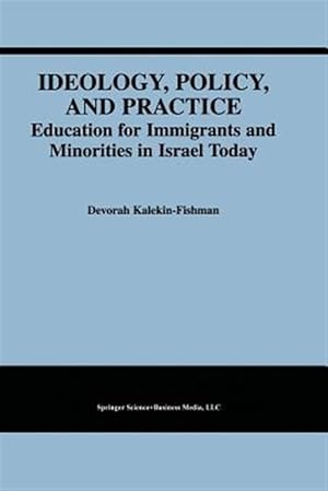 Seller image for Ideology, Policy, and Practice : Education for Immigrants and Minorities in Israel Today for sale by GreatBookPrices