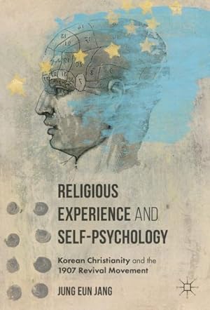 Seller image for Religious Experience and Self-Psychology : Korean Christianity and the 1907 Revival Movement for sale by GreatBookPrices